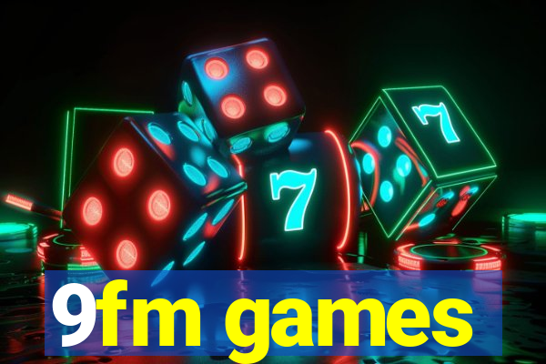 9fm games